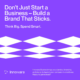 Don’t Just Start a Business - Build a Brand That Sticks